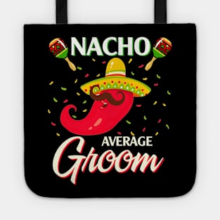 Nacho Average Groom T Shirt Funny Cinco De Mayo Tote