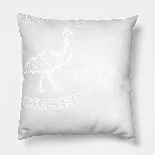 I Am Not Emu-sed Pillow