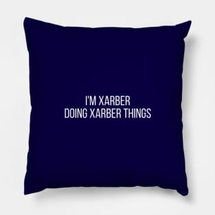 I'm Xarber doing Xarber things Pillow