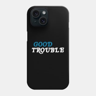 Good trouble Phone Case