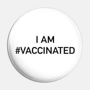 I got #vaccinated Pin