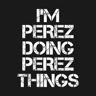 Perez Name T Shirt - Perez Doing Perez Things T-Shirt