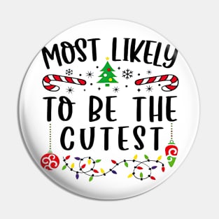 Most Likely To The Cutest Funny Christmas Vibes Pin