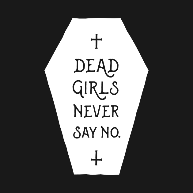 Dead Girls Never Say No. - White by DeadSexy