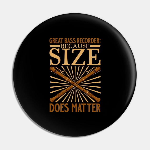 Size does matter - Great bass recorder Pin by Modern Medieval Design