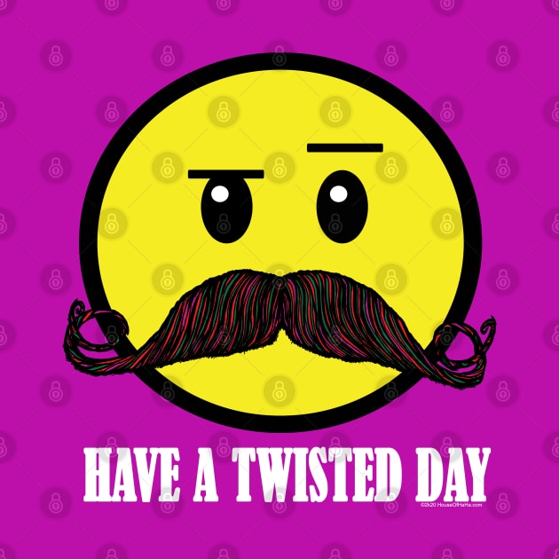 Have A Twisted Day by House_Of_HaHa