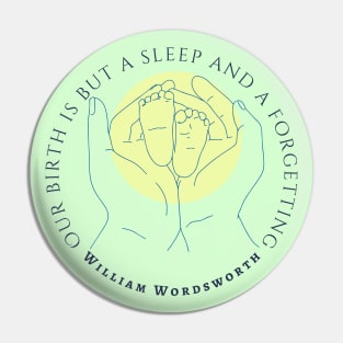 William Wordsworth quote: Our birth is but a sleep and a forgetting... Pin