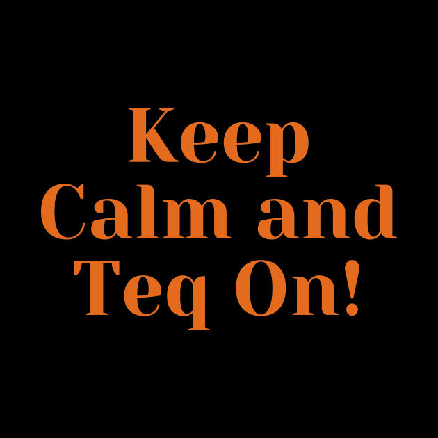 Keep Calm and Teq On by Teqball Store