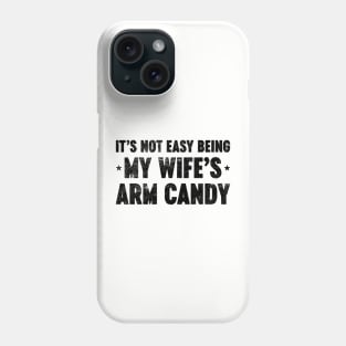 It's Not Easy Being My Wife's Arm Candy Funny Vintage Retro Phone Case