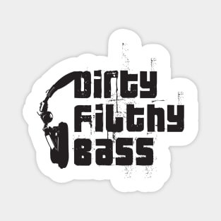 Dirty Filthy Bass Magnet