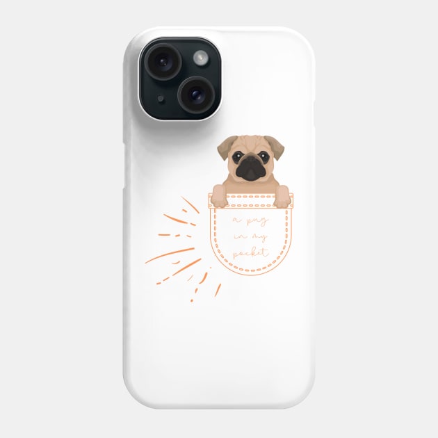 A Pug in My Pocket Cute Dog Lovers and Pug Owners Gift Phone Case by nathalieaynie