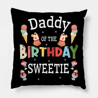 Daddy Of The Birthday Sweetie Happy To Me You Him Her Father Pillow