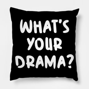 What's your drama? Pillow