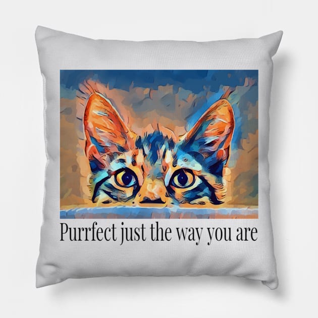 Purrfect Just They Way You Are Cat Lovers Pillow by screamingfool