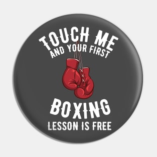 Touch Me and Your First Lesson Boxing is Free Pin