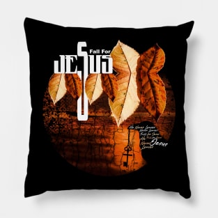 Fall for Jesus He Never Leaves Pillow