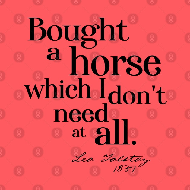 Obscure literary quotes: Leo Tolstoy's unnecessary horse (black text) by Ofeefee