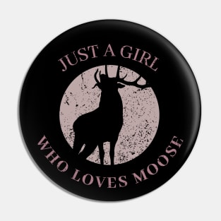 Just a Girl Who Loves Moose Cute Pin