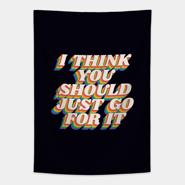 I Think You Should Just Go For It by The Motivated Type in Black Red Yellow Green and Blue Tapestry by MotivatedType