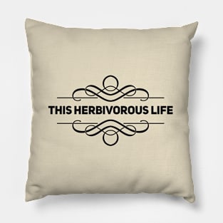 This Herbivorous Life Pillow