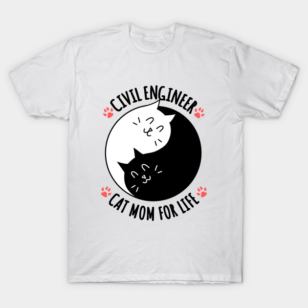 Civil Engineer Cat Mom For Life Quote Civil Engineers T Shirt