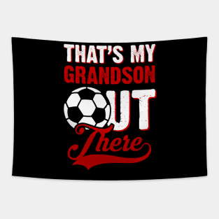 That;s My Grandson Out There Soccer Fan Tapestry