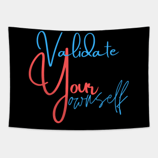 Validate Your Ownself Tapestry