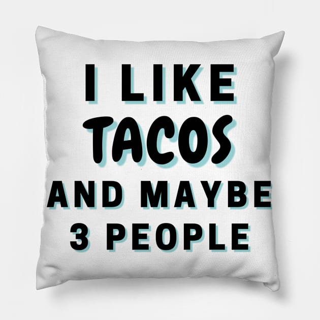 I Like Tacos And Maybe 3 People Pillow by Word Minimalism