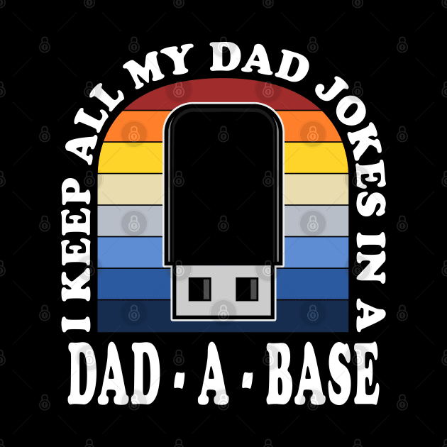 I Keep All My Dad Jokes in a Dad-a-base Vintage Daddy Husband by JaussZ