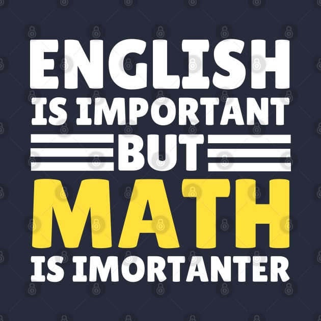 English Is Important But Math Is Importanter by Illustradise