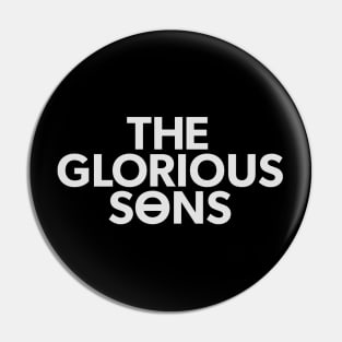 The Glorious Sons Pin