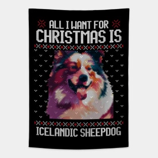 All I Want for Christmas is Icelandic Sheepdog - Christmas Gift for Dog Lover Tapestry