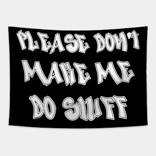 please don't make me do stuff Tapestry