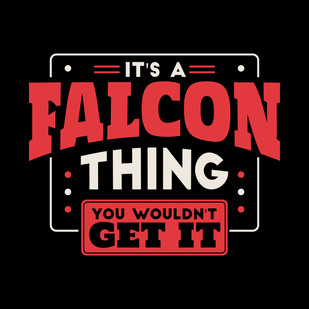 It's a Falcon Thing, You Wouldn't Get It // School Spirit by SLAG_Creative