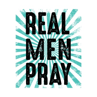 Real men Pray T-Shirt