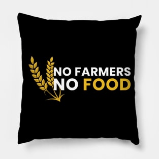 No Farmers No Food Pillow