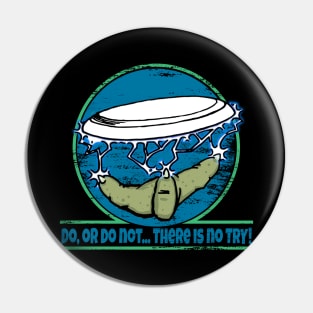 Do, or do not... There is no TRY! Pin