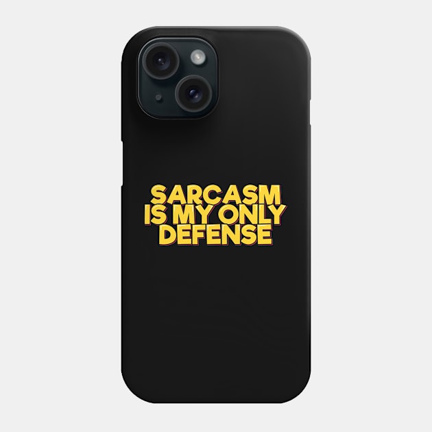 Funny Quote Sarcasm is My Only Defense Phone Case by ardp13