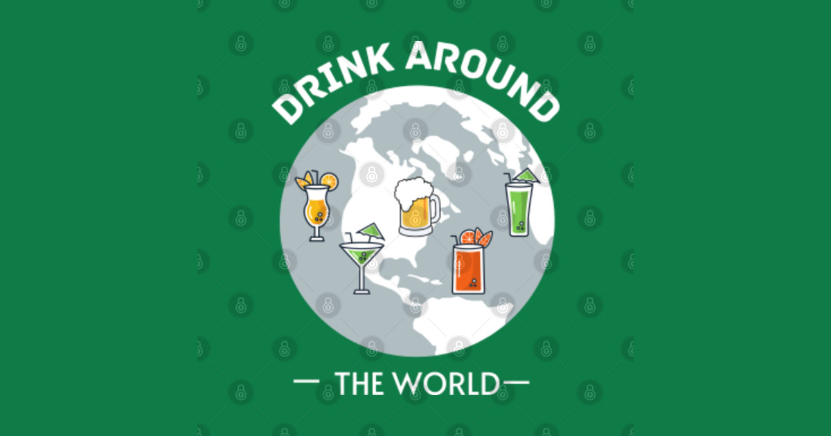 Drink around the world Drinking TShirt TeePublic
