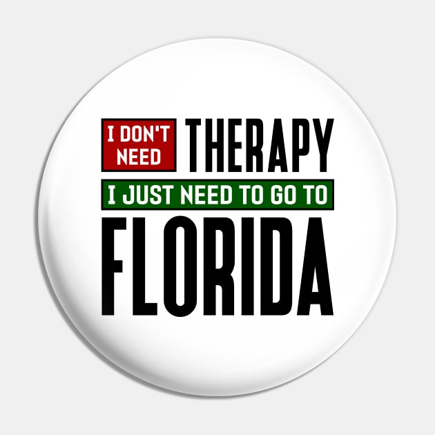 I don't need therapy, I just need to go to Florida Pin by colorsplash