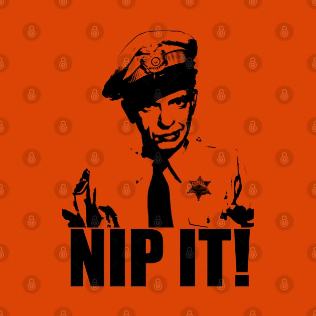 Barney Fife - Nip It! by woodsman