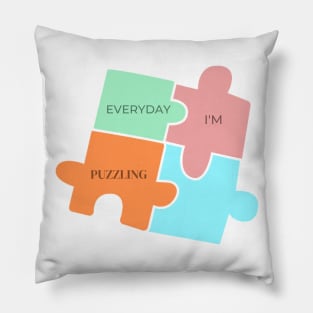 Everyday I'm Puzzling Pillow