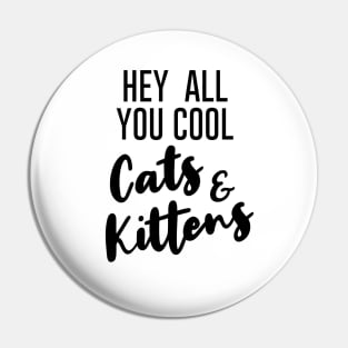 Hey All You Cool Cats And Kittens. Pin