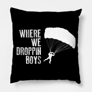 Where We Droppin Boys Funny Pillow