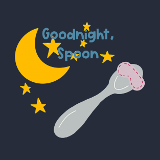 Goodnight, Spoon T-Shirt