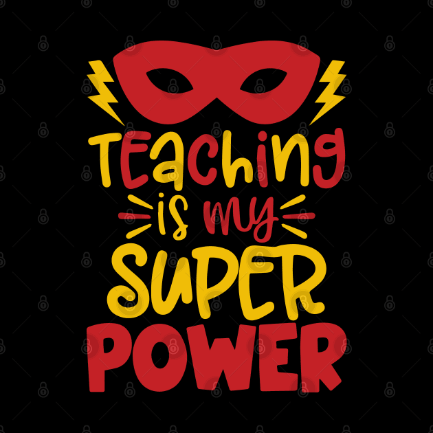 Teaching Is My Superpower Gifts by ZimBom Designer