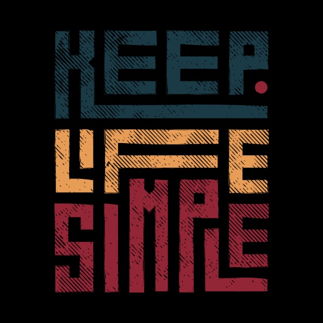 Keep Life Simple by D'Java ArtO