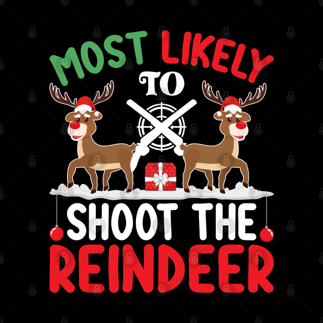 Most Likely to Shoot the Reindeer Christmas Day December 25 by ahadnur9926