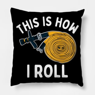 This Is How I Roll Firefighter Pillow