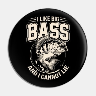 I Like Big Bass And I Cannot Lie 2 Funny Fishing Pin